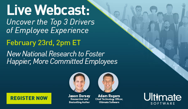 Live Webcast: Uncover the Top 3 Drivers of Employee Experience. February 23rd at 2 pm ET.